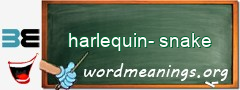 WordMeaning blackboard for harlequin-snake